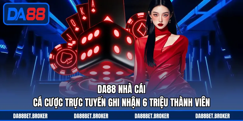 DA88 | Nhà Cái Uy Tín | Đăng Ký Tài Khoản Nhận 20 Triệu Đồng