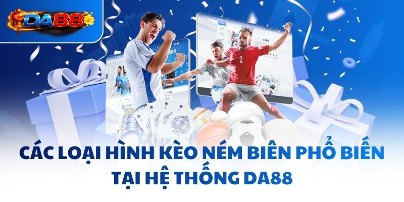 Kèo Ném Biên DA88 - Mẹo Bứt Phá, Không Bó Hẹp Tư Duy