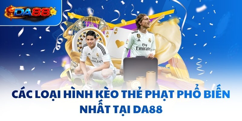 Kèo Thẻ Phạt DA88 - Nghệ Thuật Đọc Vị, Chinh Phục Trận Đấu