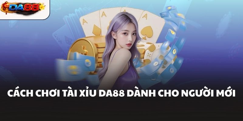 Tài Xỉu DA88 Và Top Bí Quyết Chiến Thắng Nhanh Chóng