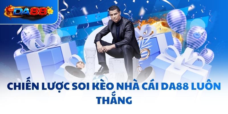 Kèo Nhà Cái DA88 - Mẹo Giúp Bạn Vào Bờ Nhanh Chóng, An Toàn