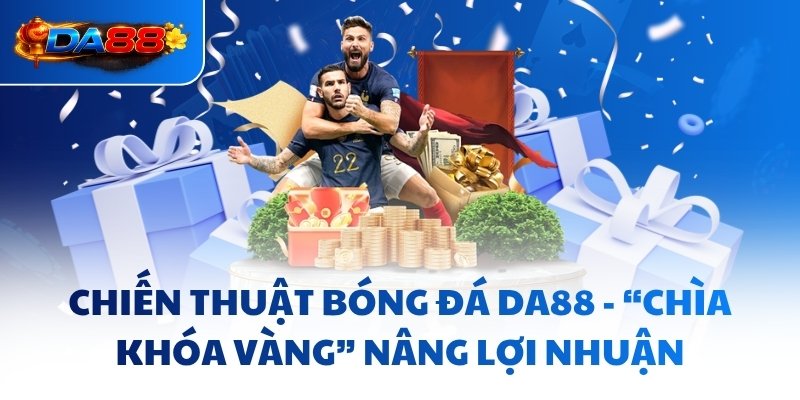 Chiến Thuật Bóng Đá DA88 - “Chìa Khóa Vàng” Nâng Lợi Nhuận