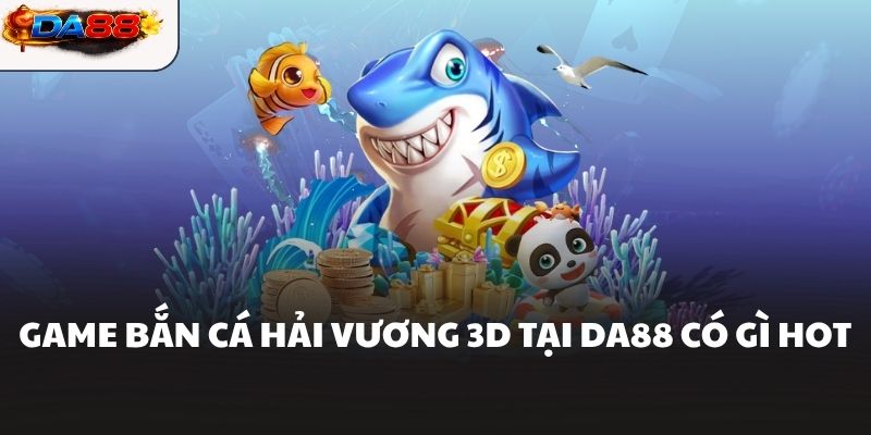 Bắn Cá Hải Vương Tại DA88 Hướng Dẫn Cách Chơi Chi Tiết