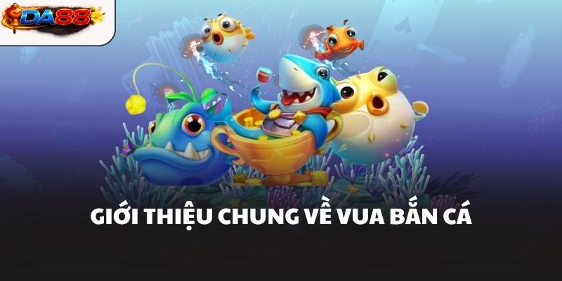 Đánh Giá Chi Tiết Game Vua Bắn Cá Và Những Ưu Điểm Nổi Bật #1