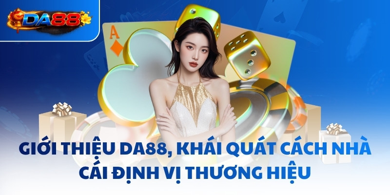 Giới Thiệu DA88 - Nền Tảng Giải Trí Vươn Tầm Châu Lục