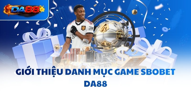 SBOBET DA88 - Nơi Hiện Thực Hóa Mọi Giấc Mơ Lớn