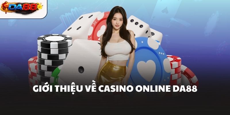 Casino Online Da88 – Thế Giới Giải Trí Đỉnh Cao Hiện Đại