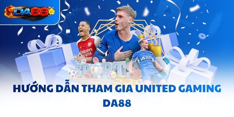 United Gaming DA88 - Sảnh Cung Cấp 60000+ Sự Kiện Mỗi Tháng