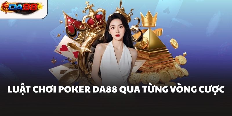 Poker Da88 Và Hướng Dẫn Chơi Chi Tiết Từ A Đến Z Cho Tân Thủ