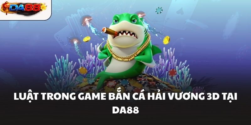 Bắn Cá Hải Vương Tại DA88 Hướng Dẫn Cách Chơi Chi Tiết