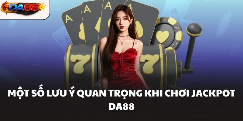 Jackpot DA88 Hướng Dẫn Giúp Tăng Cơ Hội Săn Thưởng Lớn