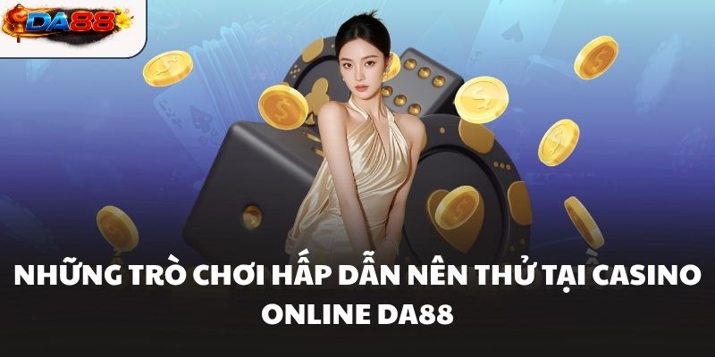 Casino Online Da88 – Thế Giới Giải Trí Đỉnh Cao Hiện Đại