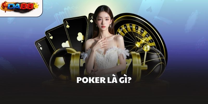Poker Da88 Và Hướng Dẫn Chơi Chi Tiết Từ A Đến Z Cho Tân Thủ