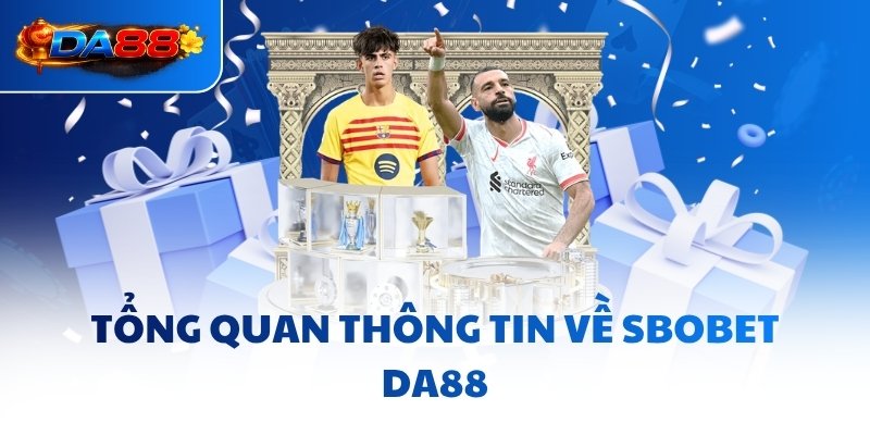 SBOBET DA88 - Nơi Hiện Thực Hóa Mọi Giấc Mơ Lớn