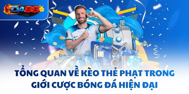 Kèo Thẻ Phạt DA88 - Nghệ Thuật Đọc Vị, Chinh Phục Trận Đấu